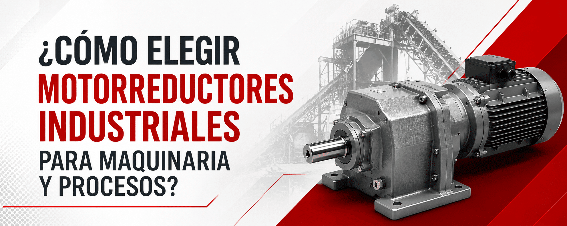 como elegir motorreductores industriales para maquinaria y procesos