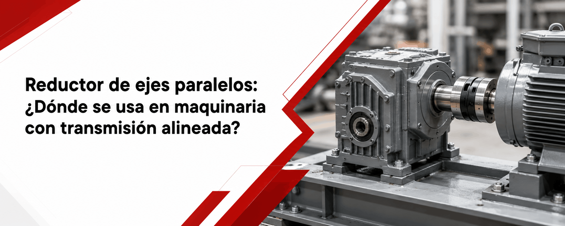 reductor-de-ejes-paralelos-donde-se-usa-en-maquinaria-con-transmision-alineada